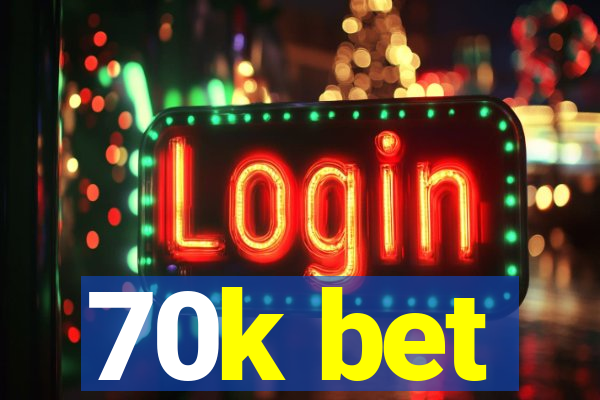 70k bet